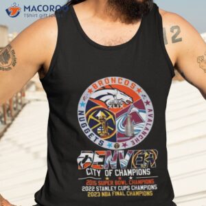 2023 denver broncos avalanche nuggets city of champions super bowl stanley cups and nba final shirt tank top 3