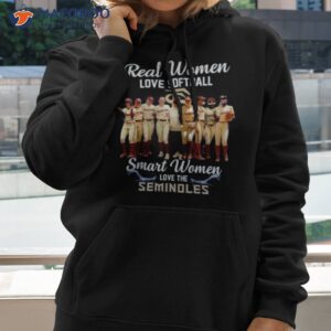 2023 real women love softball smart women love the seminoles shirt hoodie 2