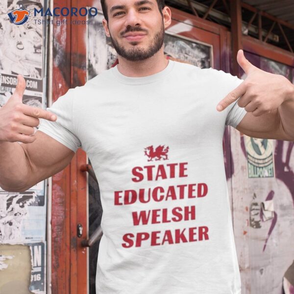 2023 State Educated Welsh Speaker Shirt