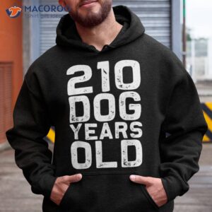 210 dog years old funny 30th birthday gag gift idea shirt hoodie