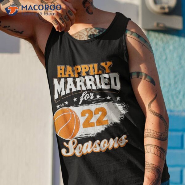 22 Year Wedding Anniversary Funny Basketball Married Couple Shirt