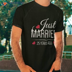 25th Wedding Anniversary Shirt – Just Married 25 Years Ago