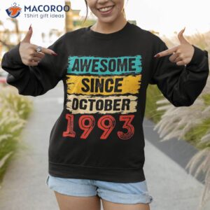 30 year old awesome since october 1993 30th birthday gifts shirt sweatshirt