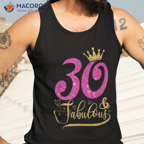 30 Years Old Gifts & Fabulous 30th Birthday Funny Crown Shirt