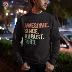 30 years old gifts awesome since august 1993 30th birthday shirt sweatshirt