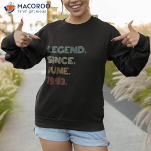 30 years old legend since june 1993 30th birthday shirt sweatshirt