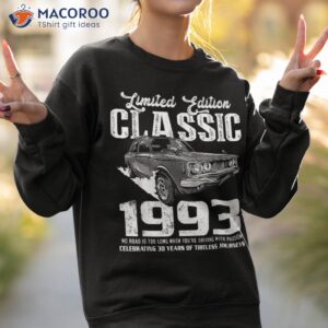 30th birthday classic car since 1993 gifts for 30 years old shirt sweatshirt 2