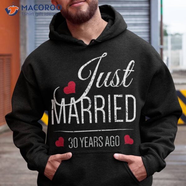 30th Wedding Anniversary Shirt – Just Married 30 Years Ago