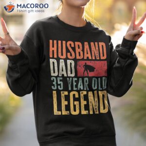 35th birthday dad husband legend funny vintage 35 years old shirt sweatshirt 2