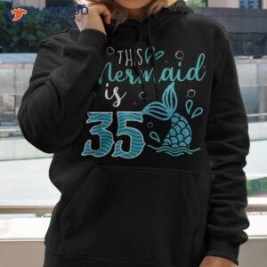 35th birthday this mermaid is 35 years old bday shirt hoodie 2