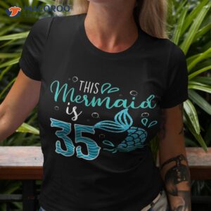 35th Birthday This Mermaid Is 35 Years Old Bday Shirt