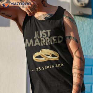 35th wedding anniversary shirt just married 35 years ago tank top 1
