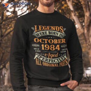 39th birthday gift legends born in october 1984 39 years old shirt sweatshirt