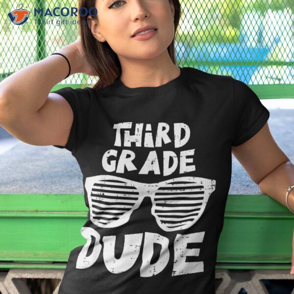 3rd Third Grade Dude Back To School First Day Of Boy Shirt