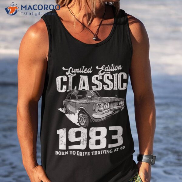 40th Birthday Classic Car Since 1983 Gifts For 40 Years Old Shirt