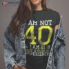 40th Birthday Man Woman 40 Year Old Gift Shirt