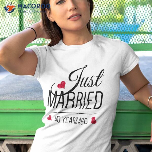 40th Wedding Anniversary Shirt – Just Married 40 Years Ago