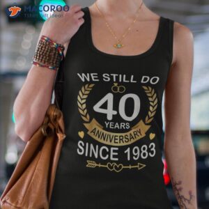 40th wedding anniversary we still do 40 years since 1983 shirt tank top 4