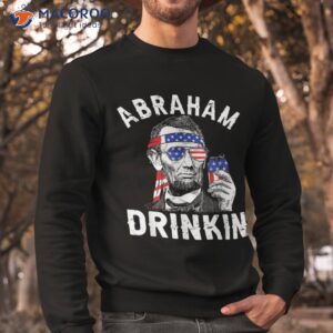 4th of july abraham drinking merica abe lincoln beer lover shirt sweatshirt