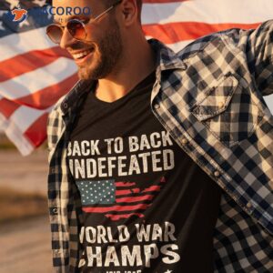 4th of july back to undefeated world war champs shirt tshirt 3