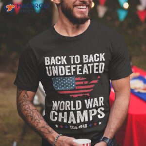 4th of july back to undefeated world war champs shirt tshirt