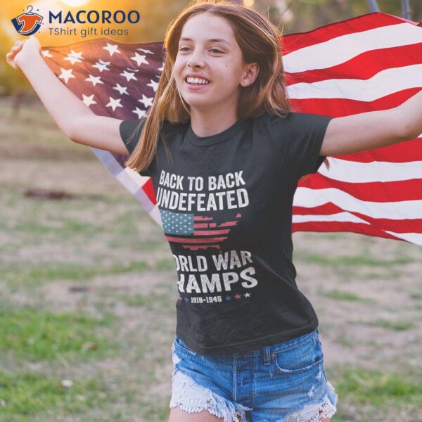 4th Of July – Back To Undefeated World War Champs Shirt