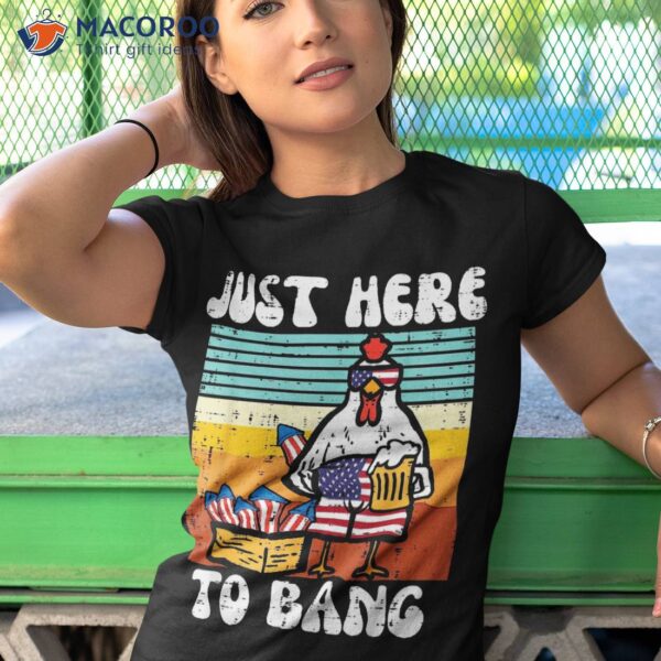 4th Of July Chicken Fireworks Here To Bang Retro America Shirt