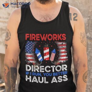4th of july fireworks director if i run you funny shirt tank top