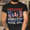 4th Of July Fireworks Director If I Run You Funny Shirt