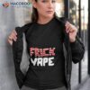 4th Of July Frick Vape Shirt