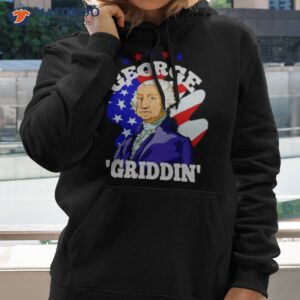 4th of july george washington griddy george griddin shirt hoodie