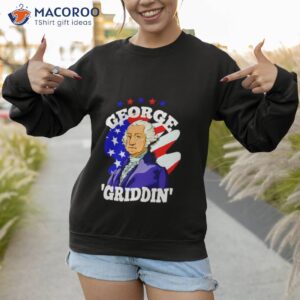 4th of july george washington griddy george griddin shirt sweatshirt