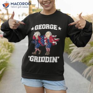 4th of july george washington griddy griddin shirt sweatshirt 1 1