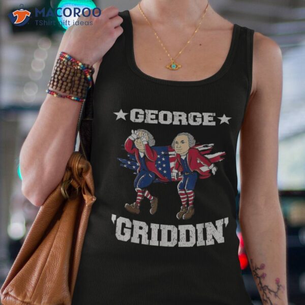 4th Of July George Washington Griddy Griddin Shirt