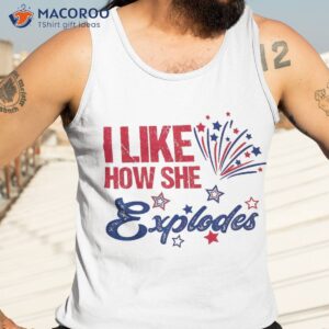 4th of july i like how she explodes fireworks funny couple shirt tank top 3 2