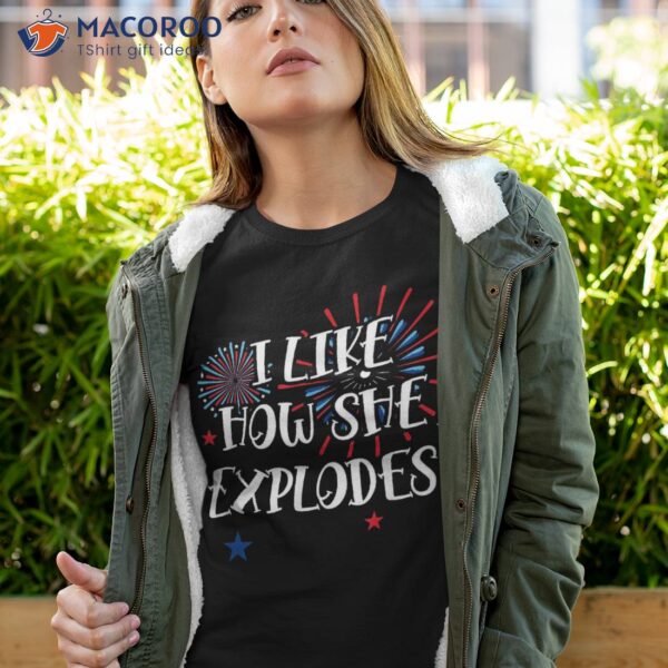 4th Of July I Like How She Explodes Fireworks Funny Couple Shirt