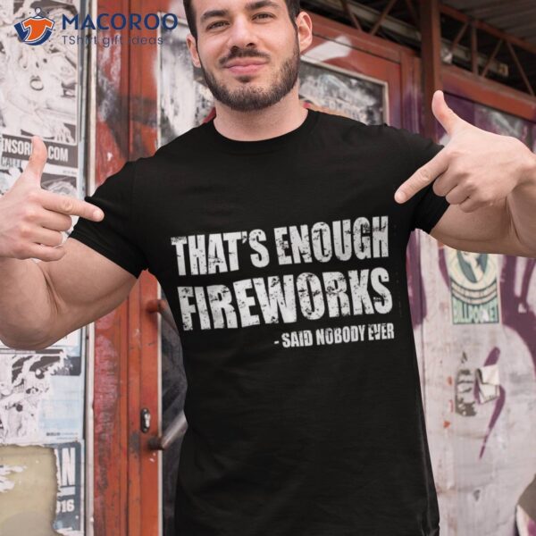 4th Of July Shirts For Fourth Funny Fireworks Shirt