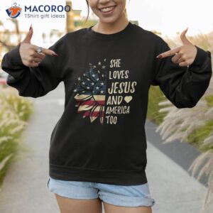 4th of july us flag she loves jesus and america too shirt sweatshirt