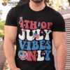 4th Of July Vibes Only Funny Shirt