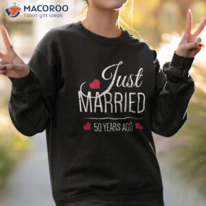 50th wedding anniversary shirt just married 50 years ago sweatshirt 2