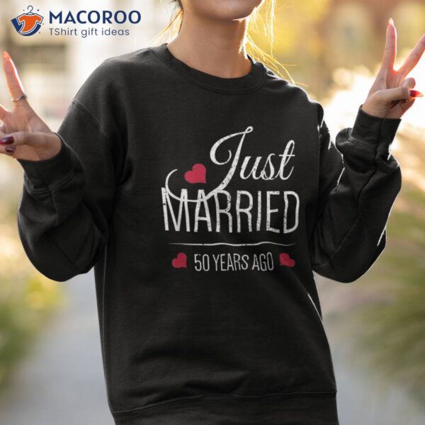 50th Wedding Anniversary Shirt – Just Married 50 Years Ago