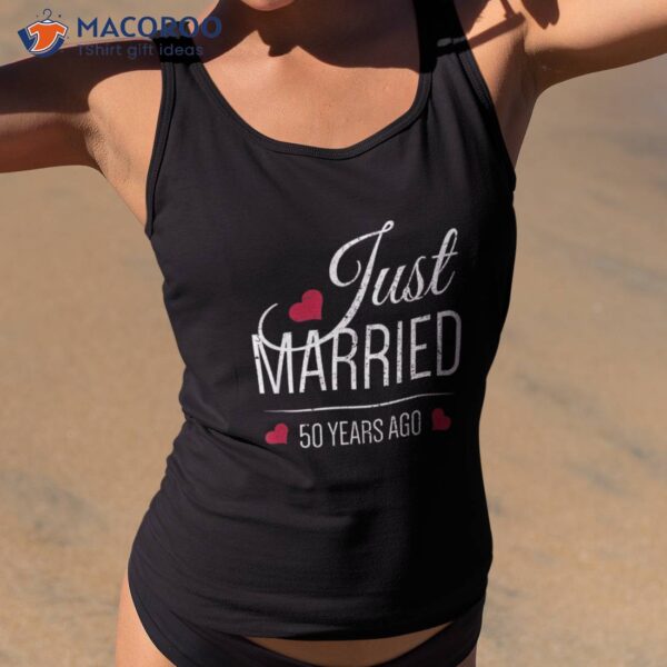 50th Wedding Anniversary Shirt – Just Married 50 Years Ago