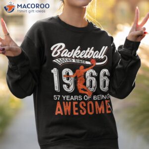 57th birthday gifts basketball lover since 1966 57 years old shirt sweatshirt 2