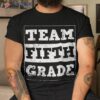 5th Grade Teacher Shirts- Back To School Team Fifth Shirt