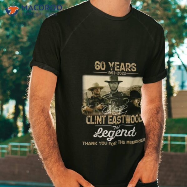 60 Years 1963 2023 Clint Eastwood The Legend Thank You For The Memories Signature Shirt