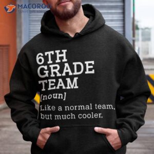 6th grade team back to school gift teacher sixth shirt hoodie