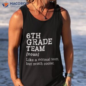 6th grade team back to school gift teacher sixth shirt tank top