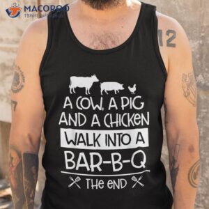 a cow pig and chicken walk into bar b q the end bbq shirt tank top
