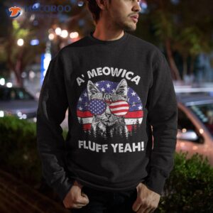 a meowica fluff yeah patriotic american 4th of july tshirt g sweatshirt