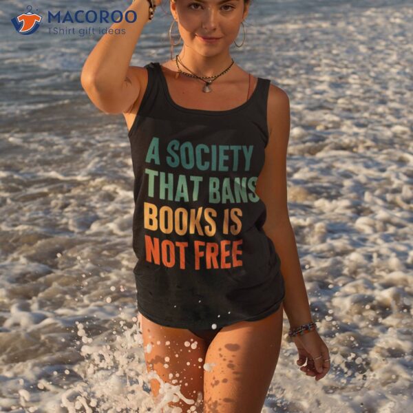 A Society That Bans Books Is Not Free Banned Shirt